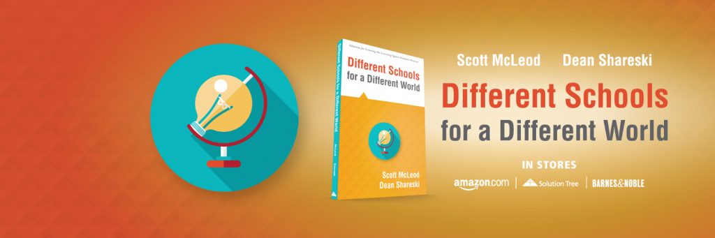 Different Schools for a Different World by Scott Mcleod and Dean Shareski