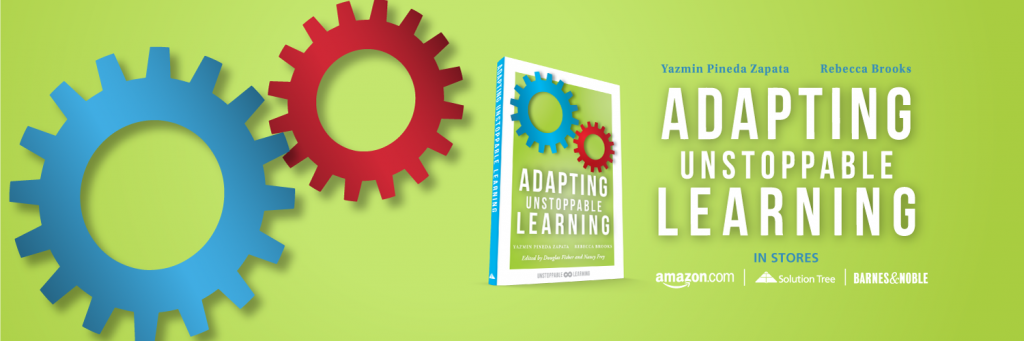 Adapting Unstoppable Learning by Yazmin Pineda Zapata and Rebecca Brooks