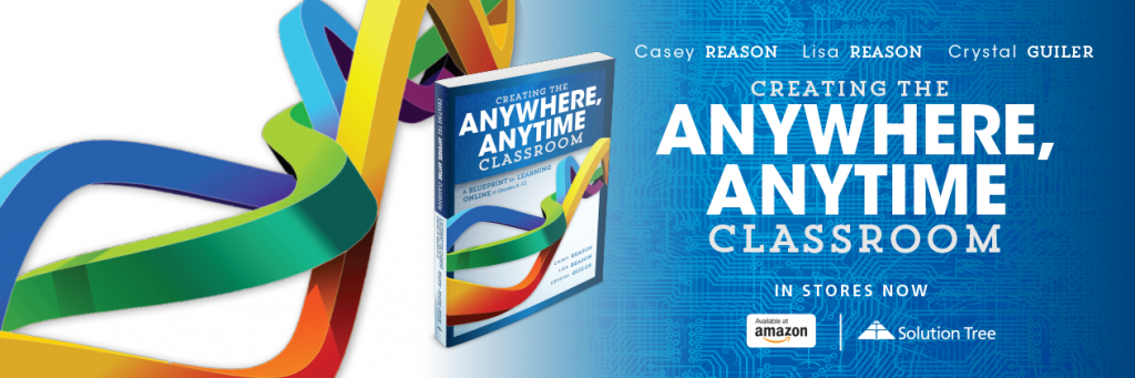 Buy Creating the Anywhere, Anytime Classroom by Casey Reason, Lis Reason, and Crystal Guiler.