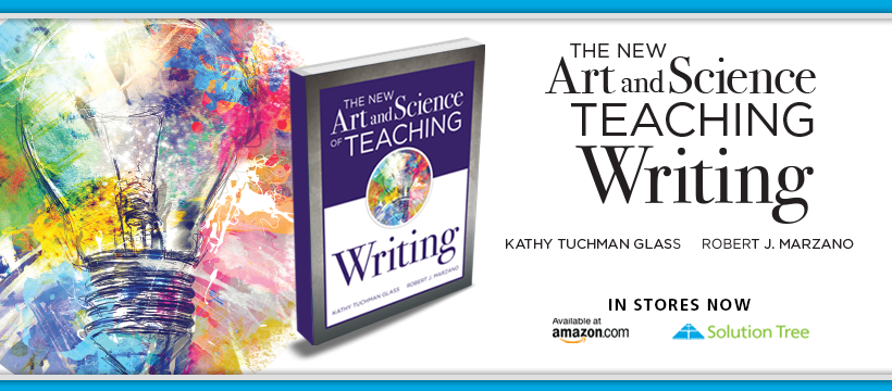 Buy The New Art and Science of Teaching Writing by Kathy Tuchman Glass and Robert J. Marzano