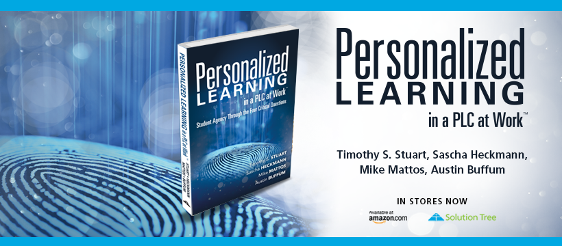 Buy Personalized Learning in a PLC at Work by Timothy S. Stuart, Sascha Heckmann, Mike Mattos, and Austin Buffum