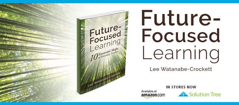 Future-Focused Learning by Lee Watanabe-Crockett