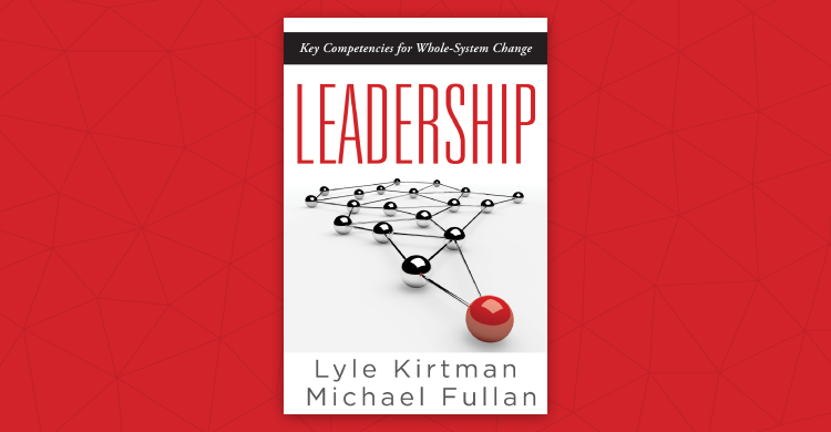 Leadership: Key Competencies for Whole-System Change