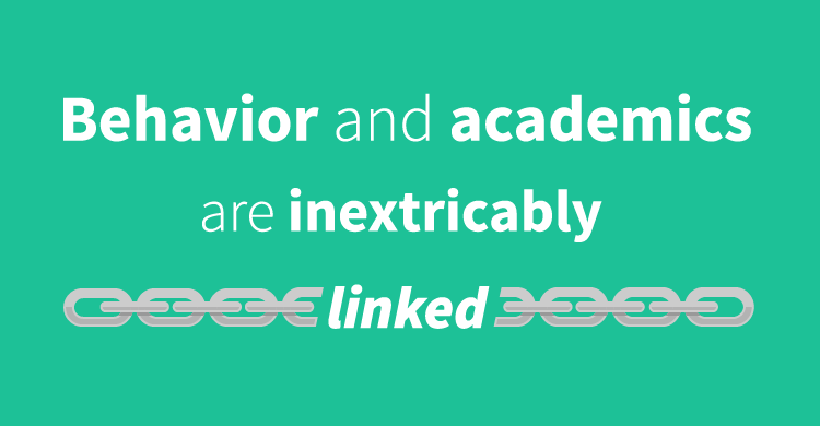 Behavior and academics are inextricably linked.