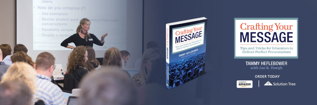 Crafting Your Message, by Tammy Heflebower with Jan K. Hoegh, is available for purchase today on Amazon and at SolutionTree.com.