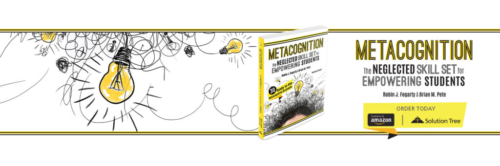 Metacognition, by Robin J. Fogarty and Brian M. Pete, is now available for purchase on Amazon and SolutionTree.com.