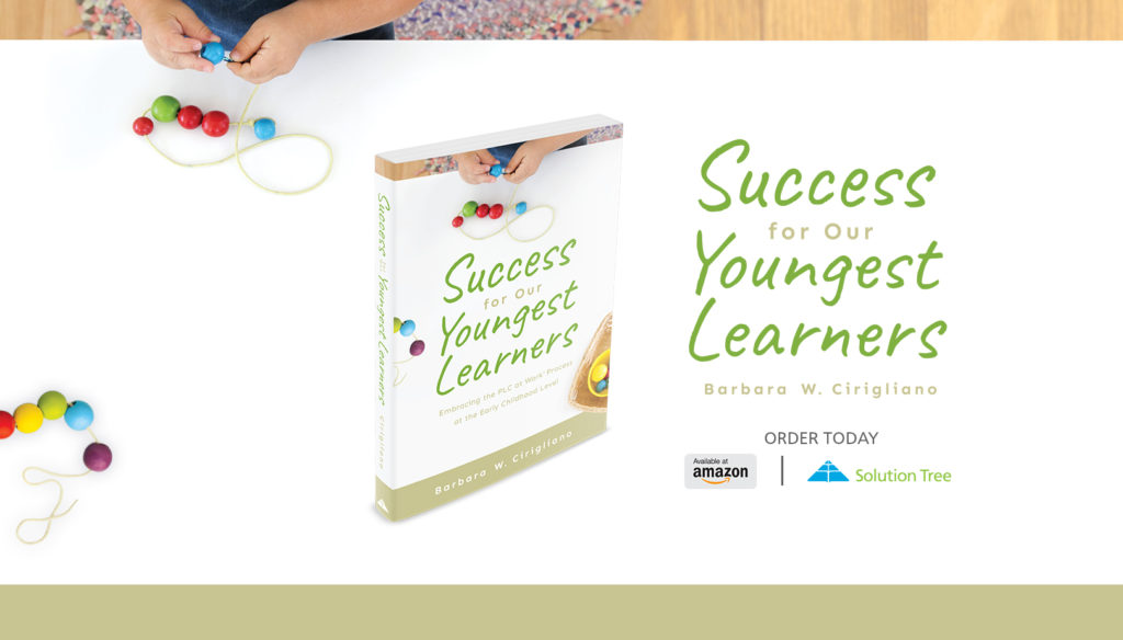 "Success for Our Youngest Learners," by Barbara W. Cirigliano, is available for purchase on Amazon and SolutionTree.com