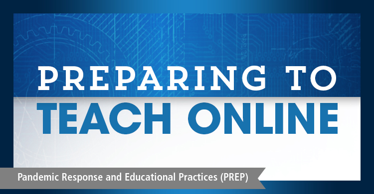 Preparing to Teach Online | (PREP) Pandemic Response and Educational Practices