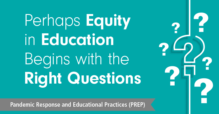Perhaps Equity in Education Begins with the Right Questions