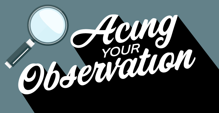 Acing Your Observation