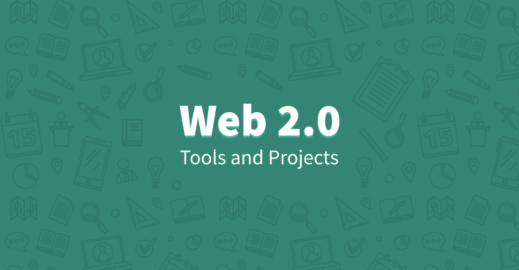 Web 2.0: Tools and Projects