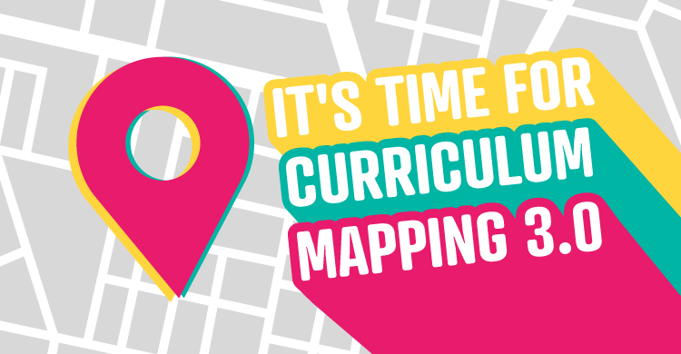 It's Time for Curriculum Mapping 3.0