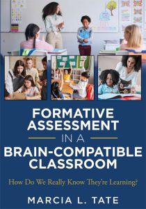 Formative Assessment in a Brain-Compatible Classroom: How Do We Really Know They're Learning? by Marcia L. Tate featuring diverse classroom settings and teachers interacting with students to enhance student learning.