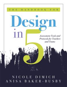 The Handbook for Design in Five: Assessment Tools and Protocols for Teachers and Teams by Nicole Dimich and Anisa Baker-Busby green number five with black shading below it.