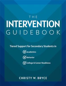 The Intervention Guidebook: Tiered Support for Secondary Students in Academics, Behavior, and College and Career Readiness by Christy Bryce; shades of dark and light blue.