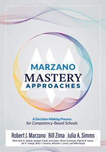 Marzano Mastery Approaches: A Decision-Making Process for Competency-Based Schools
By Robert J. Marzano, Bill Zima, and Julia A. Simms; a colorful circle with white arches behind text.