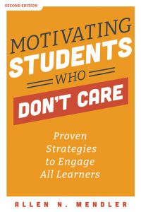 Motivating Students Who Don’t Care, Second Edition