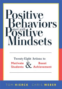 Positive Behaviors Start With Positive Mindsets: Twenty-Eight Actions to Motivate Students and Boost Achievement by Tom Hierck and Chris Weber featuring bold text and blue on top of red color scheme.
