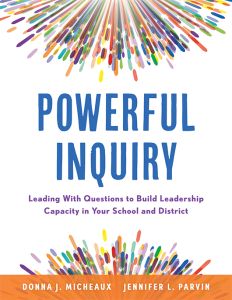 Powerful Inquiry: Leading With Questions to Build Leadership Capacity in Your School and District by Donna J. Micheaux and Jennifer L. Parvin featuring colorful radial patterns on the top and bottom of the cover.