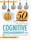 50 Strategies to Boost Cognitive Engagement