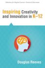 Inspiring Creativity and Innovation in K&ndash;12