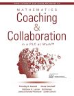 Mathematics Coaching and Collaboration in a PLC at Work™