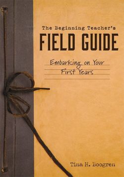 The Beginning Teacher’s Field Guide