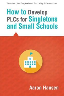 How to Develop PLCs for Singletons and Small Schools
