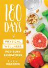 180 Days of Physical Wellness for Busy Educators by Tina H. Boogren featuring nuts, vegetables and a green small dumbbell. 