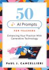Fifty AI Prompts for Teachers: Enhancing Your Practice With Generative Technology by Paul J. Cancellieri featuring a pink hand extending a finger to a robot hand emerging from a laptop. 
