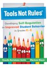 Tools Not Rules®: Developing Self-Regulation for Improved Student Behavior in Grades K–8 by Claudia Bertolone-Smith and Marlene Moyer; colorful pencils displaying various facial expressions.
