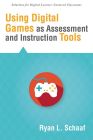 Using Digital Games as Assessment and Instruction Tools