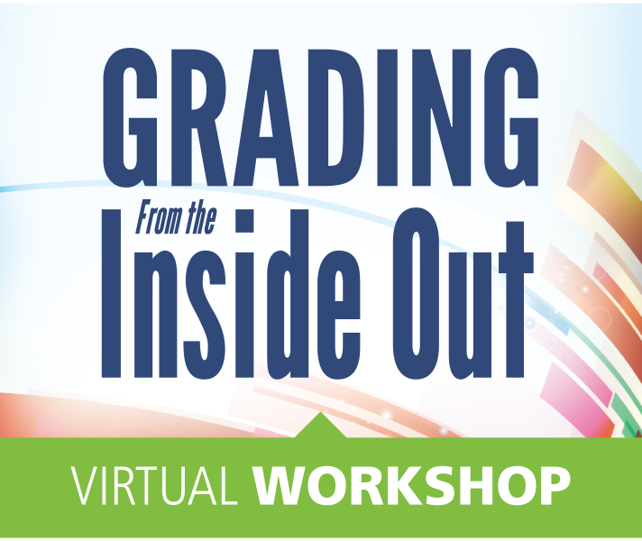 Grading from the Inside Out Virtual Workshop